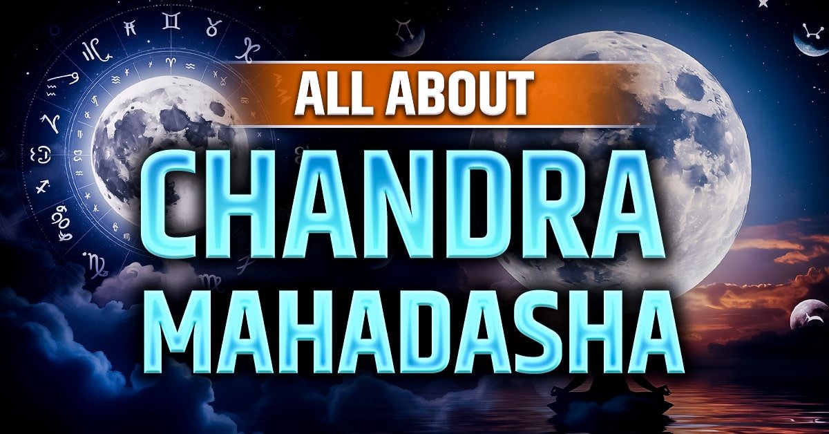 Chandra Mahadasha: A 10-Year Journey of Emotions, Mind, and Maternal Blessings
